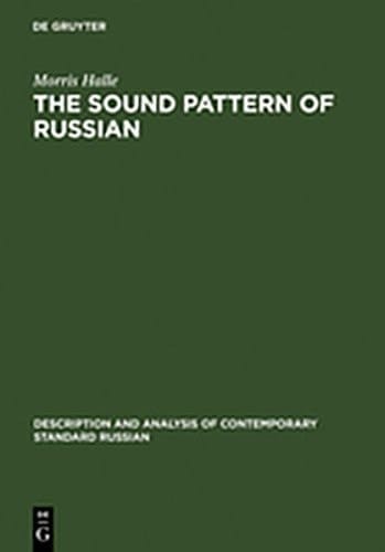 The Sound Pattern of Russian: A Linguistic and Acoustical Investigation (Description and Analysis of Contemporary Standard Russian)