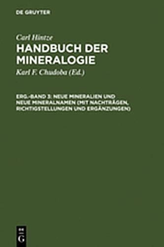 Handbuch der Mineralogie: Erg.-Band 3: Neue Mineralien und neue Mineralnamen (mit Nachträgen, Richtigstellungen und Ergänzungen)