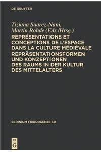 Representations Et Conceptions de L Espace Dans La Culture Medievale. Reprasentationsformen Und Konzeptionen Des Raums in Der Kultur Des Mittelalters: (Scrinium Friburgense) (French Edition)