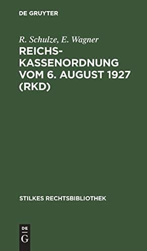 Reichskassenordnung Vom 6. August 1927 (RKD) Mit Erläuterungen
