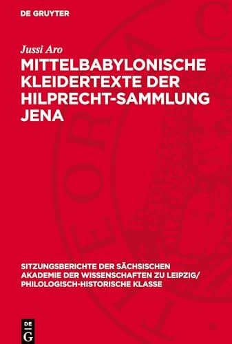 Mittelbabylonische Kleidertexte der Hilprecht-Sammlung Jena Mit Einem Anhang: Fünf Alt-, Mittel- und Neubabylonische Texte Verschiedenen Inhalts Aus der Gleichen Sammlung