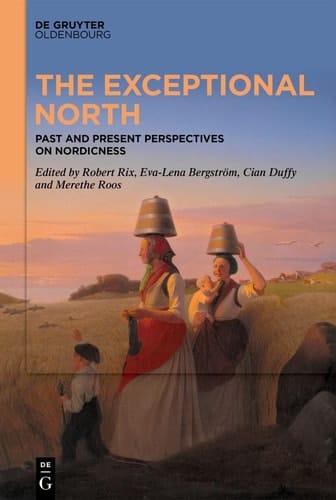 The Exceptional North - Past and Present Perspectives on Nordicness