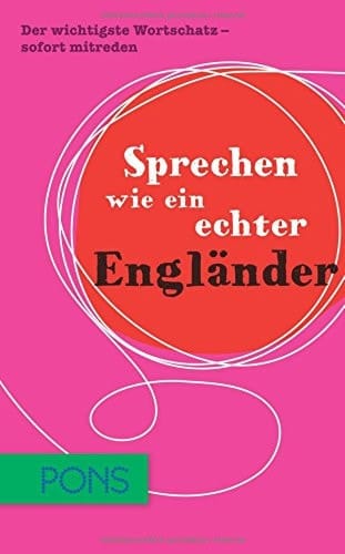 Sprechen wie ein echter Engländer der wichtigste Wortschatz - sofort mitreden