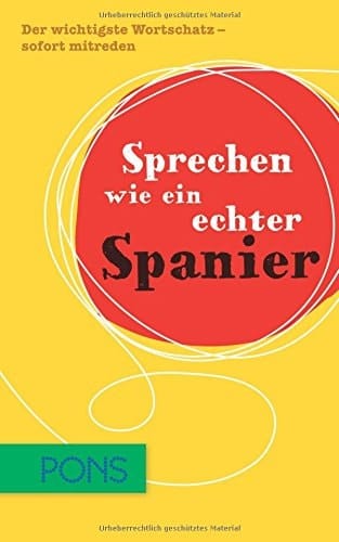 Sprechen wie ein echter Spanier der wichtigste Wortschatz - sofort mitreden
