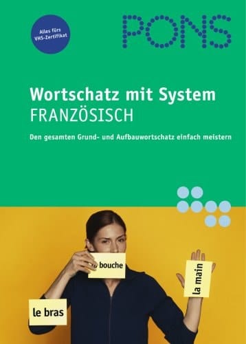PONS Wortschatz mit System Französisch den gesamten Grund- und Aufbauwortschatz einfach meistern