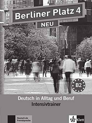 Berliner Platz 4 NEU - Intensivtrainer Deutsch in Alltag und Beruf