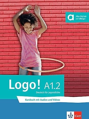 Logo! A1.2 Deutsch für Jugendliche. Kursbuch mit Audios und Videos