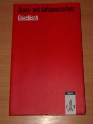 Grund- und Aufbauwortschatz Griechisch