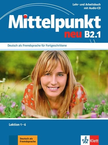 Mittelpunkt neu B2.1 Deutsch als Fremdsprache für Fortgeschrittene