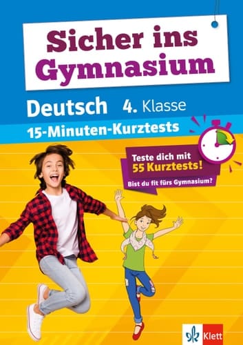 Klett Sicher ins Gymnasium 15-Minuten-Kurztests Deutsch 4. Klasse Grundschule, Teste dich mit 55 Kurztests: Bist du fit fürs Gymnasium?