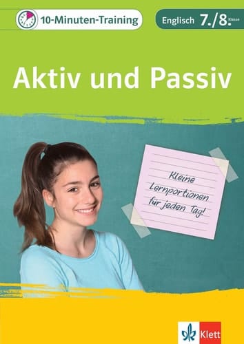 Klett 10-Minuten-Training Englisch Grammatik Aktiv und Passiv 7./8. Klasse Kleine Lernportionen für jeden Tag