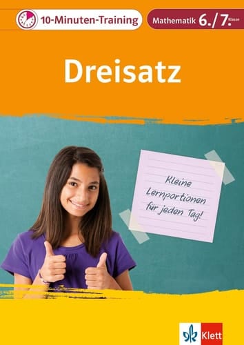 Klett 10-Minuten-Training Mathematik Dreisatz 6./7. Klasse Kleine Lernportionen für jeden Tag