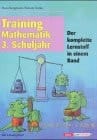 Training Mathematik Schuljahr 3, der komplette Lernstoff in einem Band ; [dieses Werk folgt der reformierten Rechtschreibung und Zeichensetzung]