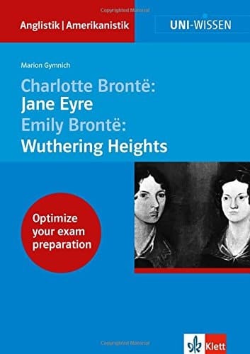 Charlotte Brontë: Jane Eyre ; Emily Brontë: Wuthering heights : [optimize your exam preparation]