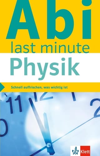 Klett Abi last minute Physik Schnell auffrischen, was wichtig ist