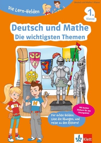 Klett Deutsch und Mathe - Die wichtigsten Themen 1. Klasse Deutsch und Mathematik in der Grundschule