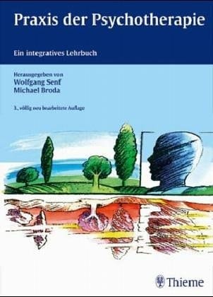 Praxis der Psychotherapie ein integratives Lehrbuch: Psychoanalyse, Verhaltenstherapie, systemische Therapie ; 133 Tabellen