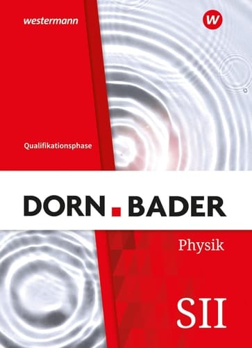 Dorn Bader - Physik SII Qualifikationsphase / bearbeitet von Prof. Dr. Andreas Dölle, Prof. Dr. Rainer Müller, Dr. Henning Rode, Daniel Schallus. ...