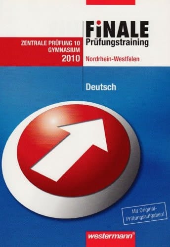 Finale Prüfungstraining Nordrhein-Westfalen. Deutsch. Nordrhein-Westfalen. Deutsch : [Mit Original-Prüfungsaufgaben!] / Marina Dahmen .... .... .... 2010. .... ...