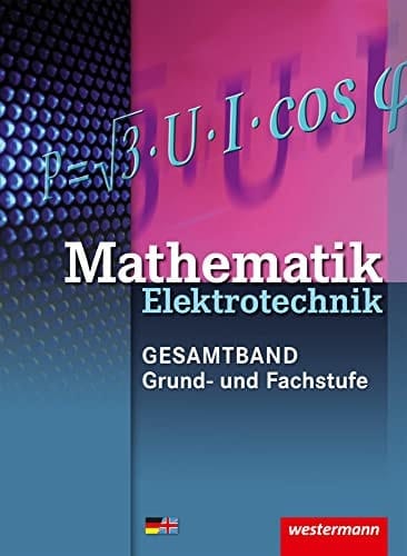 Mathematik Elektrotechnik Gesamtband : Grund- und Fachstufe. ...
