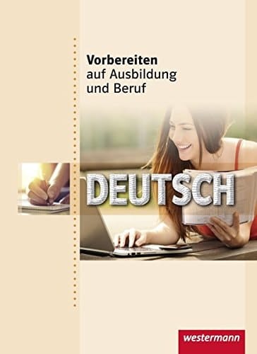 Vorbereiten auf Ausbildung und Beruf Deutsch. .... Hauptbd. . / Ilona Abel-Utz ...