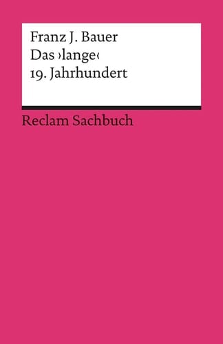 Das "lange" 19. Jahrhundert (1789-1917) : Profil einer Epoche
