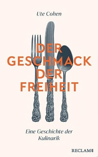 Der Geschmack der Freiheit Eine Geschichte der Kulinarik
