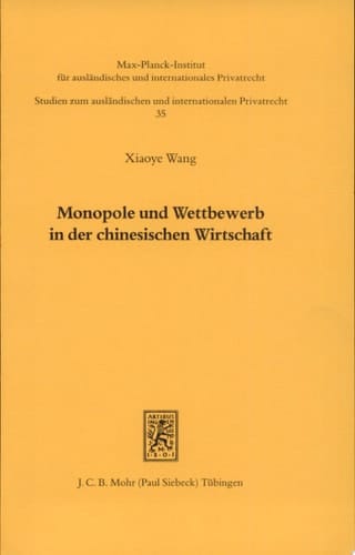 Monopole und Wettbewerb in der chinesischen Wirtschaft eine kartellrechtliche Untersuchung unter Berücksichtigung der US-amerikanischen und deutschen Erfahrungen bei der Fusionskontrolle