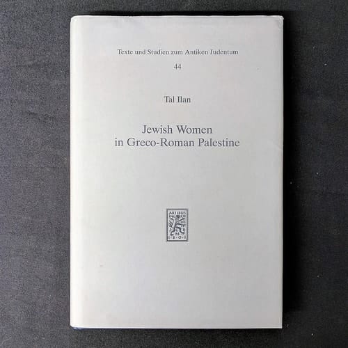 Jewish Women in Greco-Roman Palestine: An Inquiry into Image and Status (Text Und Studien Zum Antiken Judentum)