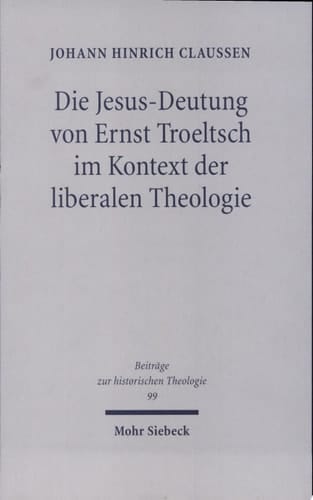 Die Jesus-Deutung von Ernst Troeltsch im Kontext der liberalen Theologie