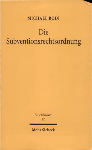 Die Subventionsrechtsordnung die Subvention als Instrument öffentlicher Zweckverwirklichung nach Völkerrecht, Europarecht und deutschem innerstaatlichem Recht