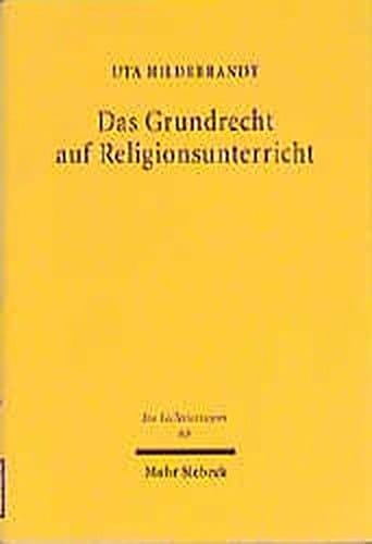Das Grundrecht auf Religionsunterricht eine Untersuchung zum subjektiven Rechtsgehalt des Art. 7 Abs. 3 GG