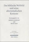Das biblische Weltbild und seine altorientalischen Kontexte