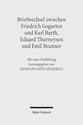Friedrich Gogartens Briefwechsel Mit Karl Barth, Eduard Thurneysen Und Emil Brunner (German Edition)