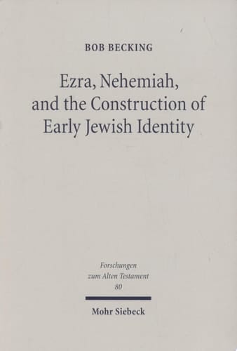 Ezra, Nehemiah, and the Construction of Early Jewish Identity