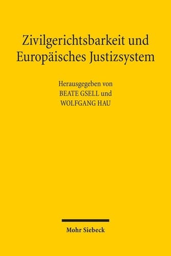 Zivilgerichtsbarkeit und Europäisches Justizsystem institutionelle und prozedurale Rahmenbedingungen des Vorabentscheidungsverfahrens nach Art. 267 AEUV auf dem Prüfstand