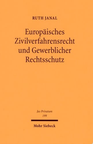 Europäisches Zivilverfahrensrecht und Gewerblicher Rechtsschutz