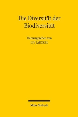 Die Diversität der Biodiversität rechtliche und sozioökonomische Auseinandersetzungen mit einem globalen Thema