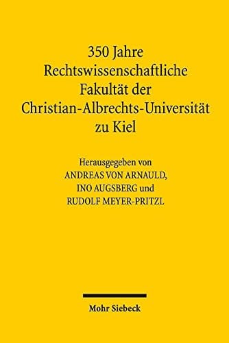 350 Jahre Rechtswissenschaftliche Fakultät der Christian-Albrechts-Universität zu Kiel