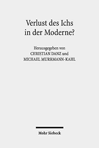 Verlust des Ichs in der Moderne? Erkundungen aus literaturwissenschaftlicher und theologischer Perspektive