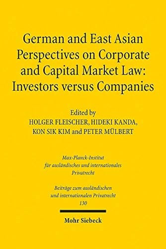 German and East Asian Perspectives on Corporate and Capital Market Law Investors Versus Companies