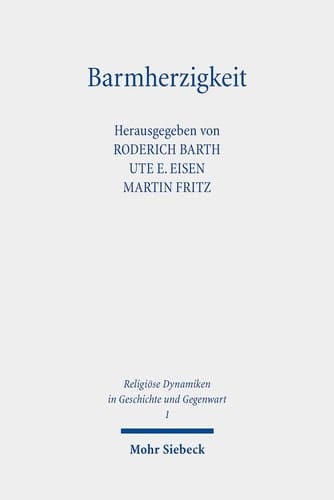 Barmherzigkeit das Mitgefühl im Brennpunkt von Religion und Ethik