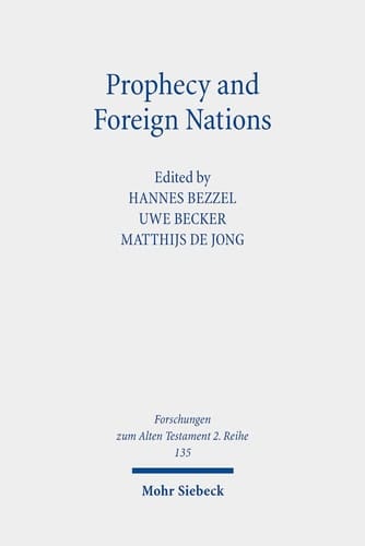 Prophecy and Foreign Nations Aspects of the Role of the "nations" in the Books of Isaiah, Jeremiah, and Ezekiel