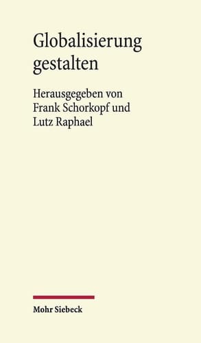 Globalisierung gestalten Recht, Wirtschaft und Demokratie in der Europäischen Union (1973-2000). Eine Veröffentlichung aus dem Arbeitskreis für Rechtswissenschaft und Zeitgeschichte an der Akademie der Wissenschaften und der Literatur - Mainz