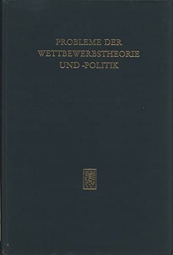 Probleme der Wettbewerbstheorie und -politik