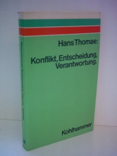 Konflikt, Entscheidung, Verantwortung ein Beitrag zur Psychologie der Entscheidung