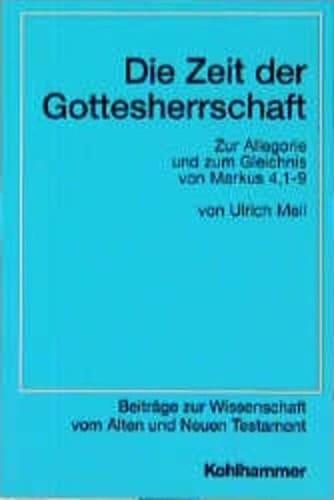 Die Zeit der Gottesherrschaft: Zur Allegorie und zum Gleichnis von Markus 4, 1-9 (Beiträge zur Wissenschaft vom Alten und Neuen Testament) (German Edition)