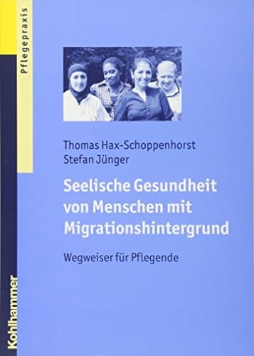 Seelische Gesundheit von Menschen mit Migrationshintergrund Wegweiser für Pflegende