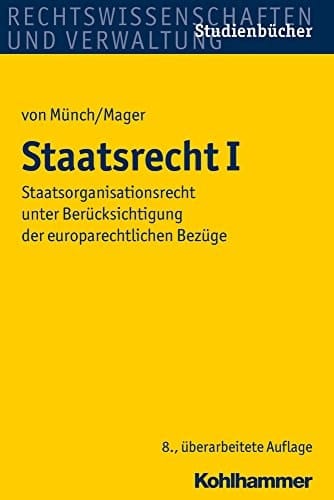 Staatsrecht I Staatsorganisationsrecht unter Berücksichtigung der europarechtlichen Bezüge