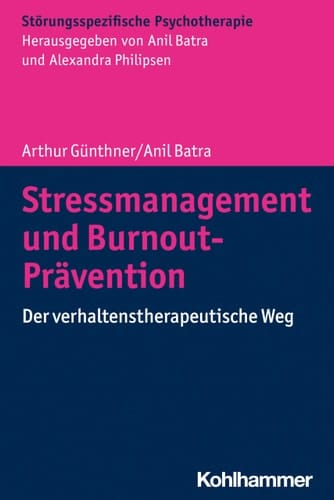 Stressmanagement und Burnout-Prävention der verhaltenstherapeutische Weg